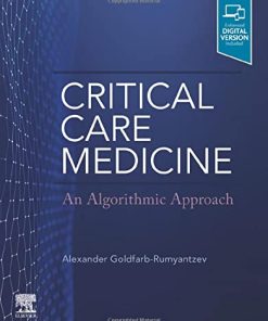 Critical Care Medicine: An Algorithmic Approach 1st Edition Alexander Goldfarb-Rumyantzev - eBook PDF