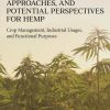 Current Applications, Approaches, and Potential Perspectives for Hemp: Crop Management, Industrial Usages, and Functional Purposes 1st edition - eBook PDF