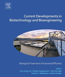 Current Developments in Biotechnology and Bioengineering. Biological Treatment of Industrial Effluents 1st Edition Duu-Jong Lee - eBook PDF