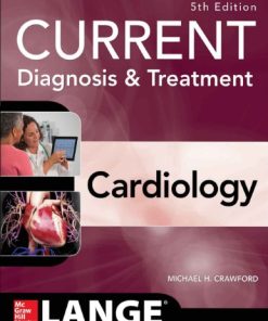 Current Diagnosis and Treatment Cardiology (5th Edition) Michael H. Crawford - eBook PDF