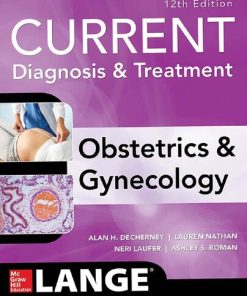 Current Diagnosis & Treatment Obstetrics & Gynecology, 12th Edition Lauren Nathan - eBook PDF