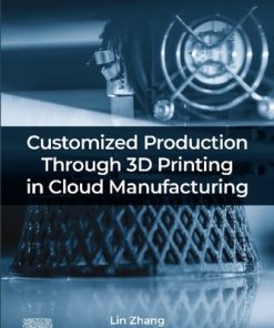 Customized Production Through 3D Printing in Cloud Manufacturing 1st Edition - eBook PDF