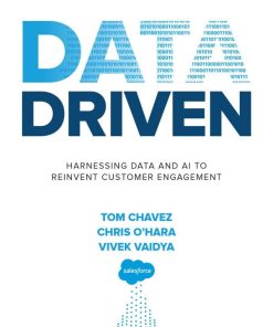 Data Driven: Harnessing Data and AI to Reinvent Customer Engagement 1st Edition Tom Chavez - eBook PDF