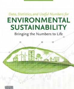 Data, Statistics, and Useful Numbers for Environmental Sustainability: Bringing the Numbers to Life 1st Edition Benoit Cushman-Roisin - eBook PDF