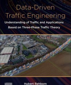 Data-Driven Traffic Engineering: Understanding of Traffic and Applications Based on Three-Phase Traffic Theory 1st Edition - eBook PDF