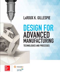 Design for Advanced Manufacturing Technologies and Processes 1st Edition - eBook PDF