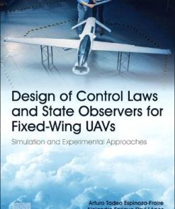 Design of Control laws and State Observers for Fixed-wing UAVs Simulation and Experimental Approaches 1st Edition- eBook PDF