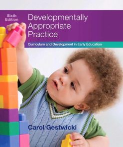 Developmentally Appropriate Practice: Curriculum and Development in Early Education 6th Edition Carol Gestwicki - eBook PDF