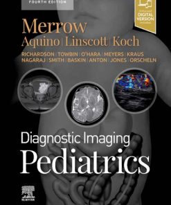 Diagnostic Imaging: Pediatrics 4th Edition A. Carlson Merrow Jr. - eBook PDF