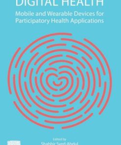Digital Health: Mobile and Wearable Devices for Participatory Health Applications 1st Edition- eBook PDF