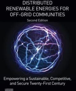 Distributed Renewable Energies for Off-Grid Communities: Empowering a Sustainable, Competitive, and Secure Twenty-First Century 2nd Edition Nasir El Bassam - eBook PDF