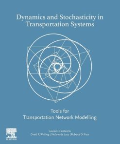 Dynamics and Stochasticity in Transportation Systems: Tools for Transportation Network Modelling 1st Edition - eBook PDF