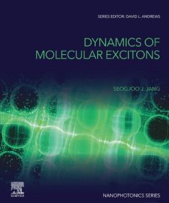 Dynamics of Molecular Excitons: Theories and Applications (Nanophotonics) 1st Edition Seogjoo J. Jang - eBook PDF