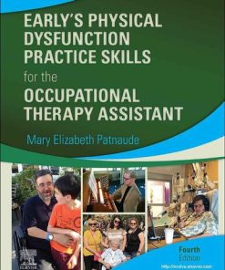 Early’s Physical Dysfunction Practice Skills for the Occupational Therapy Assistant 4th Edition Mary Elizabeth Patnaude - eBook PDF