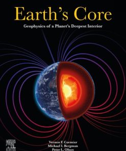 Earth’s Core: Geophysics Of A Planet’s Deepest Interior 1st Edition Vernon F. Cormier - eBook PDF