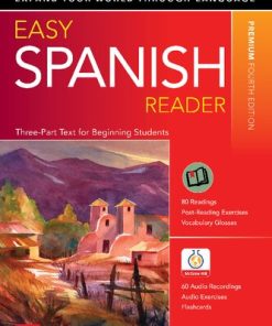 Easy Spanish Reader: A Three-Part Text for Beginning Students, Premium Fourth Edition William T. Tardy - eBook PDF
