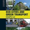 Eco-Cities and Green Transport 1st Edition Huapu Lu - eBook PDF