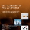 Elastomer Blends and Composites: Principles, Characterization, Advances, and Applications  1st Edition- eBook PDF