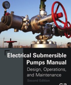 Electrical submersible pumps manual: design, operations, and maintenance Second Edition Takács - eBook PDF