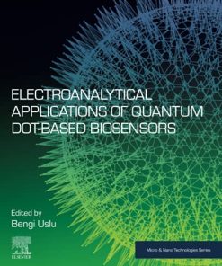 Electroanalytical Applications of Quantum Dot-Based Biosensors (Micro and Nano Technologies) 1st Edition Bengi Uslu (Editor) - eBook PDF