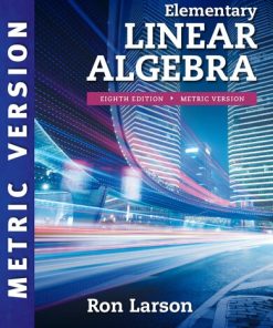 Elementary linear algebra : Metric version Eighth Edition Ron Larson - eBook PDF