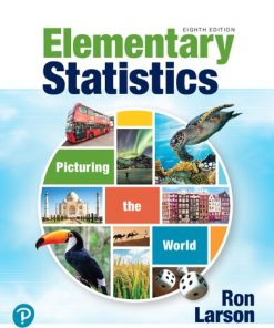 Elementary Statistics: Picturing the World, 8e 8th Edition Ron Larson - eBook PDF