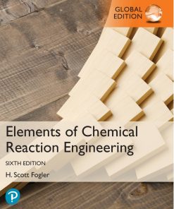 Elements of Chemical Reaction Engineering, Global Edition, 6th Edition H. Fogler - eBook PDF