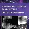 Elements of Structures and Defects of Crystalline Materials 1st Edition - eBook PDF