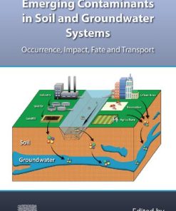 Emerging Contaminants in Soil and Groundwater Systems: Occurrence, Impact, Fate and Transport - eBook PDF