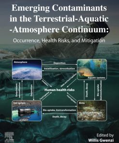 Emerging Contaminants in the Terrestrial-Aquatic-Atmosphere Continuum: Occurrence Health Risks and Mitigation 1st edition - eBook PDF