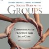 Empowerment Series: Social Work with Groups: Comprehensive Practice and Self-Care 10th Edition Charles Zastrow - eBook PDF