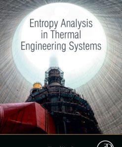 ENTROPY ANALYSIS IN THERMAL ENGINEERING SYSTEMS 1ST Edition Yousef Haseli - eBook PDF