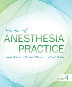 Essence of Anesthesia Practice, Fourth Edition Lee A. Fleisher - eBook PDF