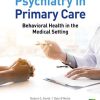 Essentials of Psychiatry in Primary Care: Behavioral Health in the Medical Setting 1st Edition Robert C Smith - eBook PDF