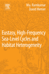 Eustasy, High-Frequency Sea Level Cycles and Habitat Heterogeneity 1st Edition Edition Mu Ramkumar And David Menier (Eds.) - eBook PDF