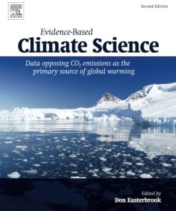 Evidence-Based Climate Science. Data Opposing CO2 Emissions as the Primary Source of Global Warming 2nd Edition Don Easterbrook - eBook PDF