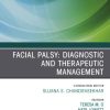 Facial Palsy: Diagnostic and Therapeutic Management, An Issue of Otolaryngologic Clinics of North America, Volume 51-6 1st Edition Teresa O - eBook PDF