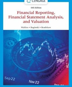 Financial Reporting, Financial Statement Analysis and Valuation, 10e 10th Edition James M. Wahlen - eBook PDF
