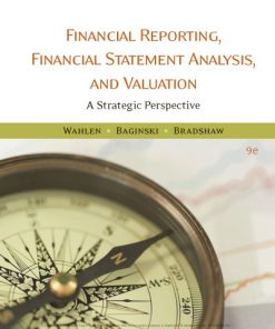 Financial reporting, financial statement analysis, and valuation: a strategic perspective 9E Edition Baginski - eBook PDF