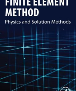 Finite Element Method: Physics and Solution Methods 1st edition - eBook PDF