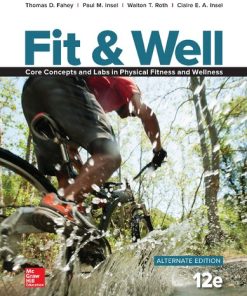 Fit & Well: Core Concepts and Labs in Physical Fitness and Wellness, 12th Edition Thomas D. Fahey - eBook PDF