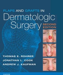 Flaps and Grafts in Dermatologic Surgery 2nd Edition Thomas E. Rohrer - eBook PDF
