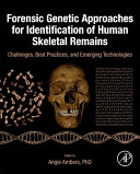 Forensic Genetic Approaches for Identification of Human Skeletal Remains: Challenges, Best Practices, and Emerging Technologies 1st Edition - eBook PDF