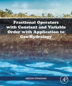 Fractional operators with constant and variable order with application to geo-hydrology 1st edition - eBook PDF
