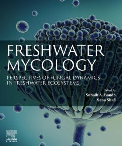 Freshwater Mycology. Perspectives of Fungal Dynamics in Freshwater Ecosystems 1st edition - eBook PDF