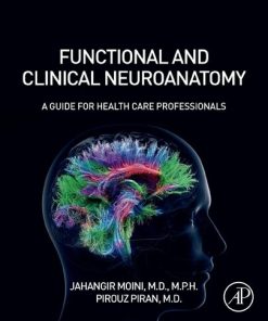 Functional And Clinical Neuroanatomy. A Guide For Health Care Professionals 1st edition - eBook PDF