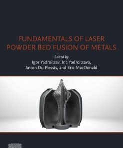 Fundamentals of Laser Powder Bed Fusion of Metals (Additive Manufacturing Materials and Technologies) 1st Edition - eBook PDF