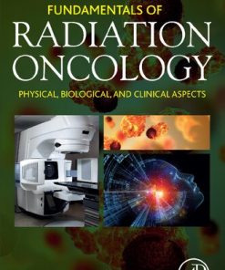 Fundamentals of radiation oncology : physical, biological, and clinical aspects 3rd Edition M.D. Hasan Murshed (Editor) - eBook PDF