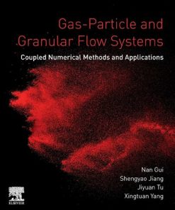 Gas-Particle and Granular Flow Systems: Coupled Numerical Methods and Applications 1st Edition Nan Gui - eBook PDF