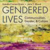 Gendered Lives: Communication, Gender, & Culture Thirteenth Edition Natalie Fixmer-Oraiz - eBook PDF